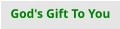 God's Gift To You