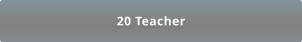 20 Teacher