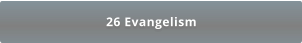 26 Evangelism