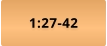 1:27-42