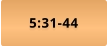 5:31-44